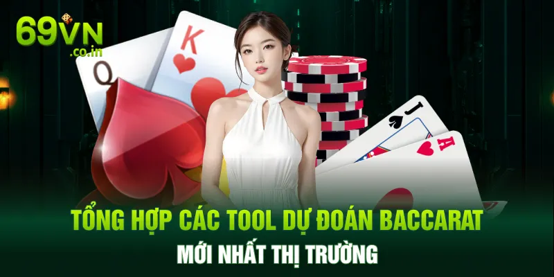 Tổng hợp các phần mềm tool dự đoán Baccarat chất lượng nhất Tổng hợp các phần mềm tool dự đoán Baccarat chất lượng nhất